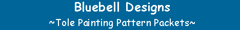 Bluebell Designs - Tole Painting Pattern Packets