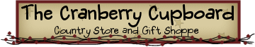 The Cranberry Cupboard - Country & Primitive Home Decor and Accents